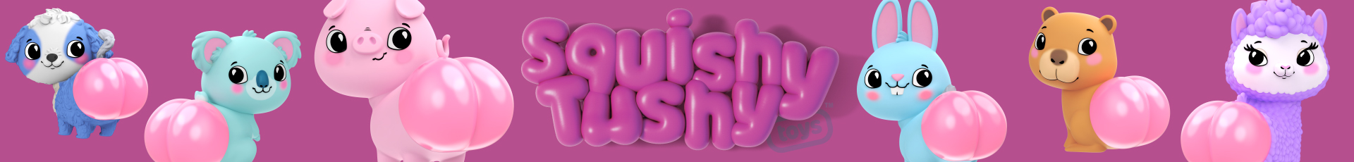 SQUISHY TUSHY 2026 MAY