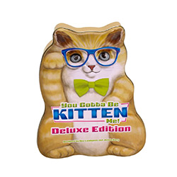 UPE10097-YOU GOTTA BE KITTEN ME! DLX ED